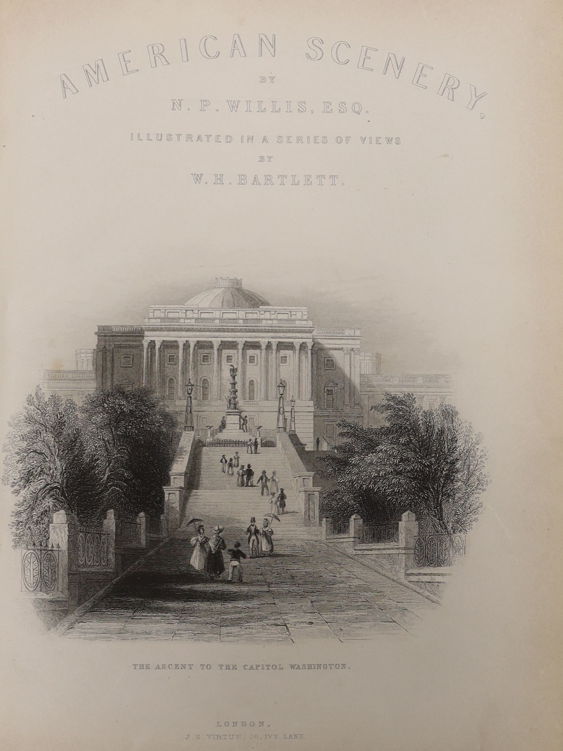 Willis, N.P. American Scenery; or land, lake, and river illustrations of trans atlantic nature, 2 vols (in one), pictorial engraved and printed titles, map and 127 steel engraved plates (by W. H. Bartlett); early 20th ce